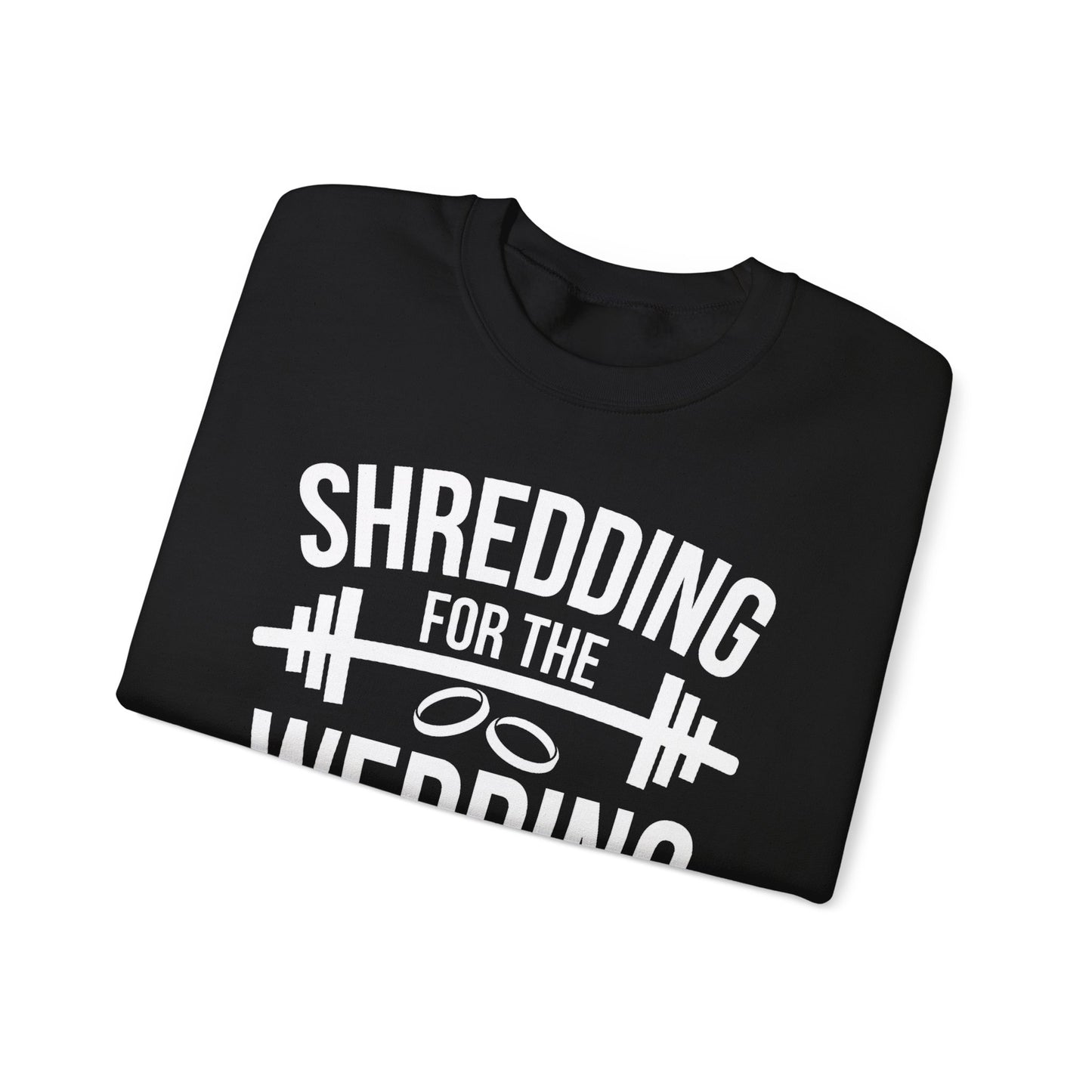Shredding for the Wedding Sweatshirt Funny Bride Workout Gym Gift