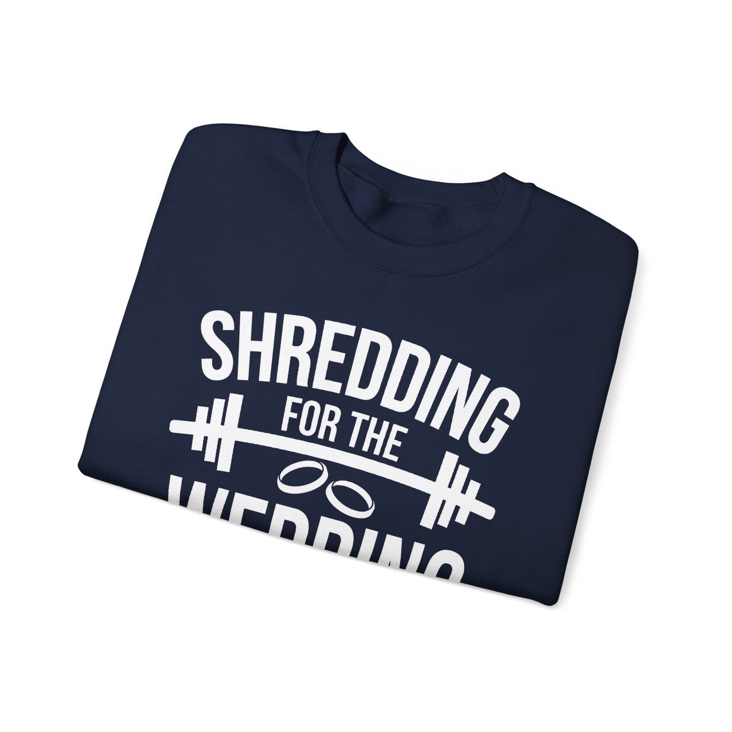 Shredding for the Wedding Sweatshirt Funny Bride Workout Gym Gift