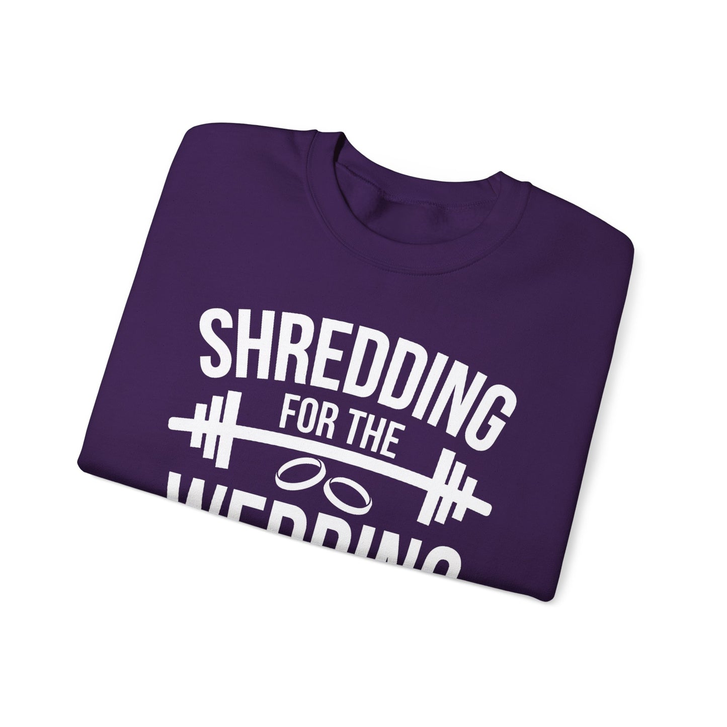 Shredding for the Wedding Sweatshirt Funny Bride Workout Gym Gift