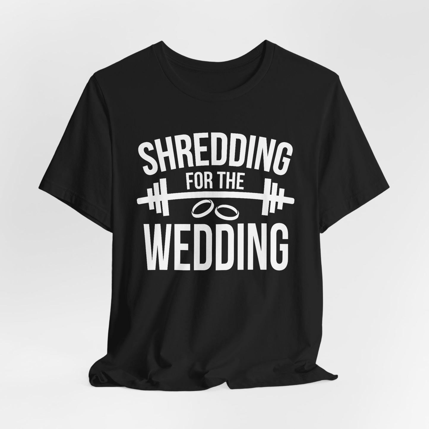 Shredding for the Wedding Funny Workout Gym Tee Gift