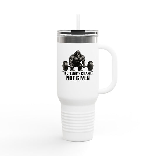 40oz Insulated Travel Mug — "The Strength Is Earned Not Given" Gym Motivation Tumbler
