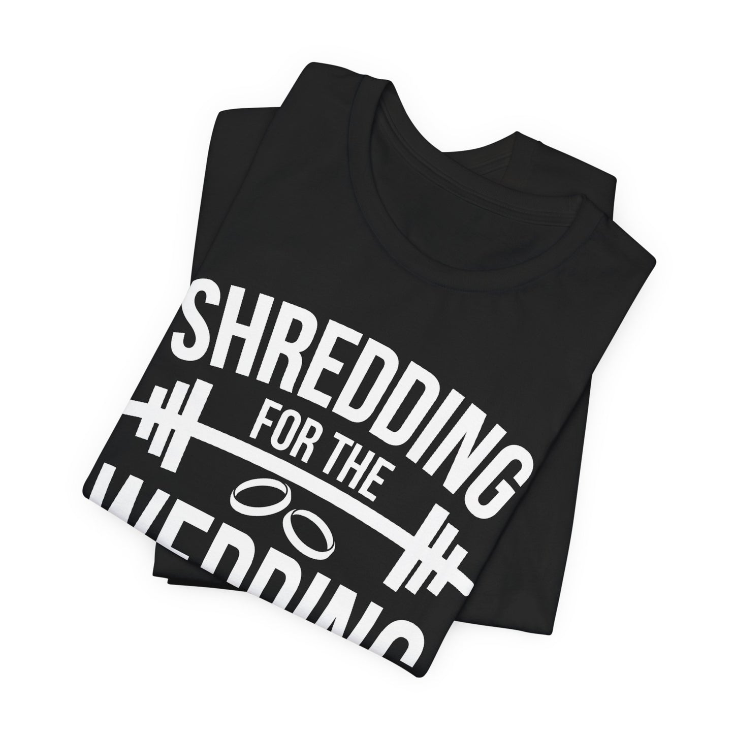 Shredding for the Wedding Funny Workout Gym Tee Gift