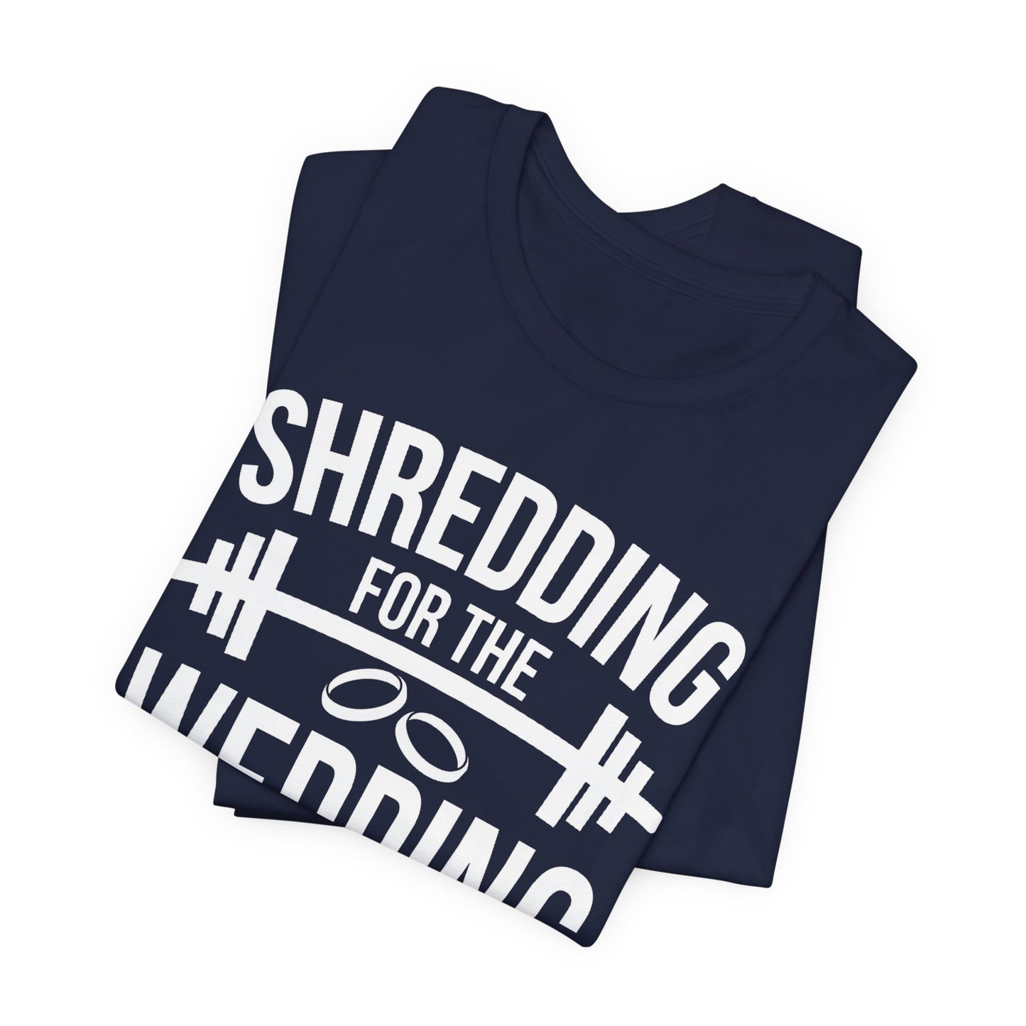 Shredding for the Wedding Funny Workout Gym Tee Gift