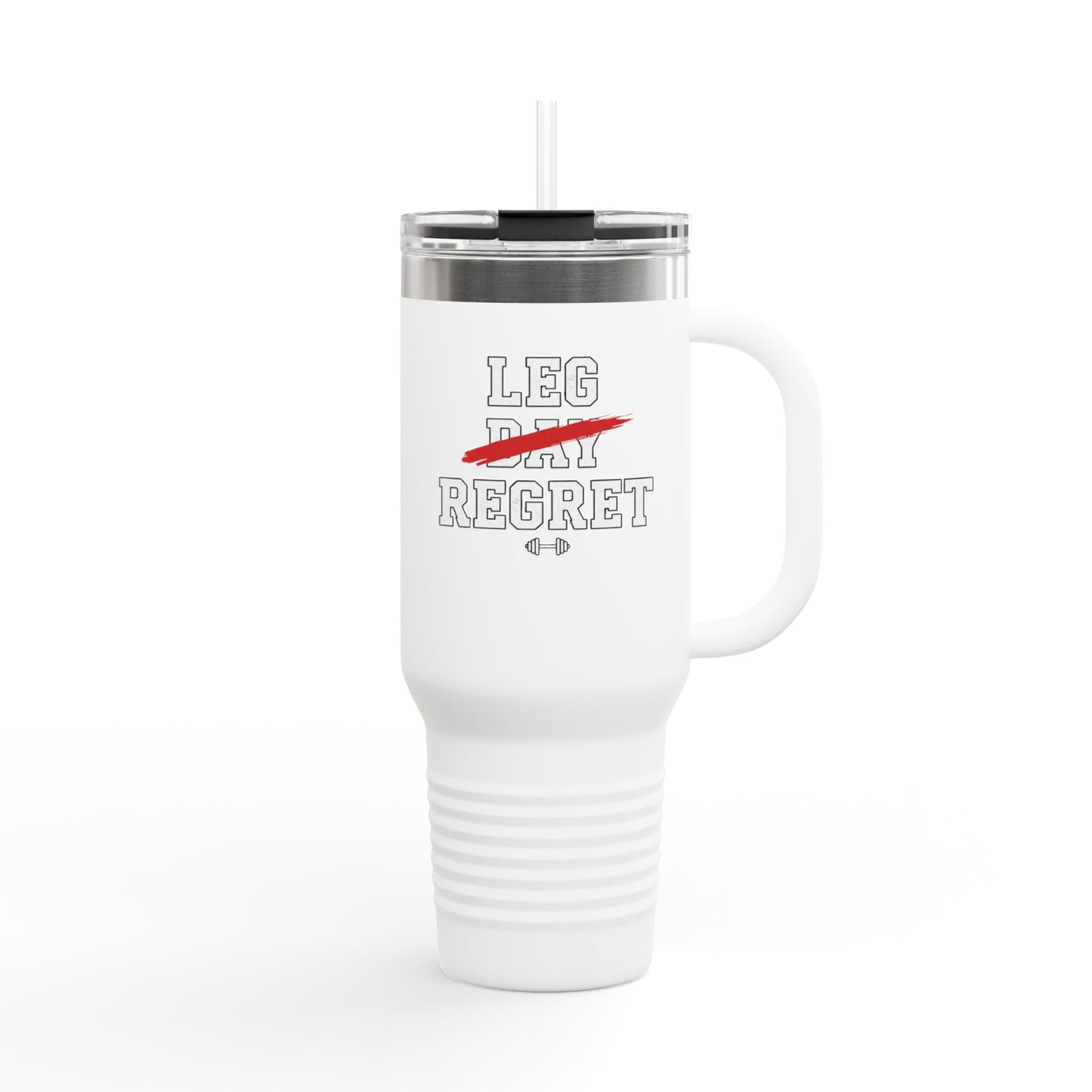 Person holding a 40oz tumbler with Leg Day Regret funny gym graphic.