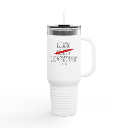 Person holding a 40oz tumbler with Leg Day Regret funny gym graphic.