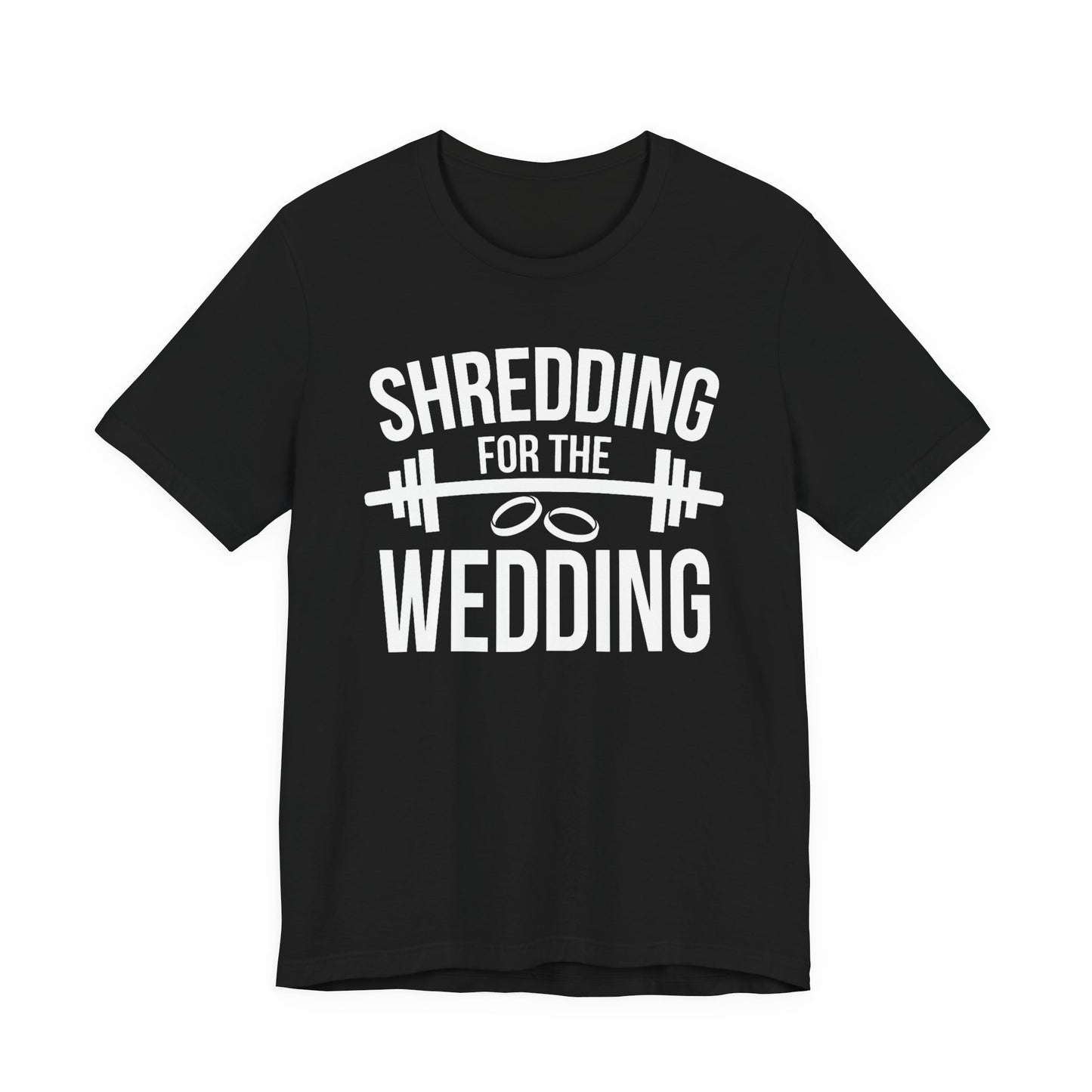 Shredding for the Wedding Funny Workout Gym Tee Gift